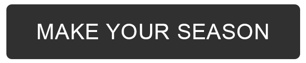 MAKE YOUR SEASON