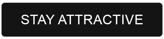 STAY ATTRACTIVE