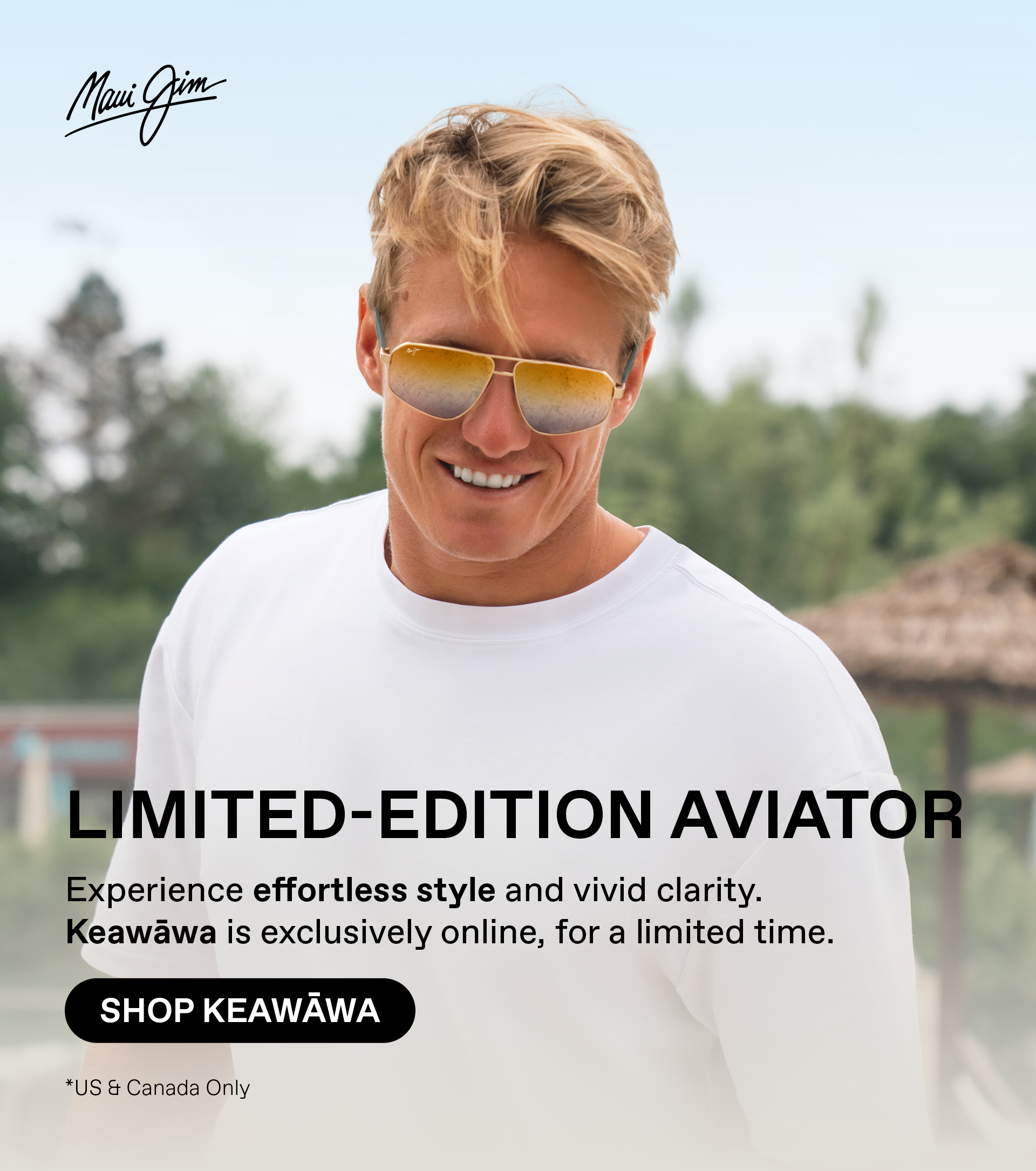 Maui Jim - Limited-Edition Aviator. Experience effortless style and vivid clarity. Keawawa is exclusively online, for a limited time. Shop Keawawa. US and Canada only