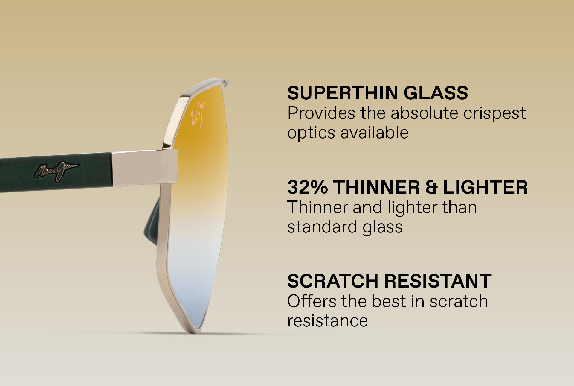 Superthin Glass - Provides the absolute crispest optics available. 32% thinner and lighter than standard glass, Scratch Resistant. Offers best in scratch resistance.