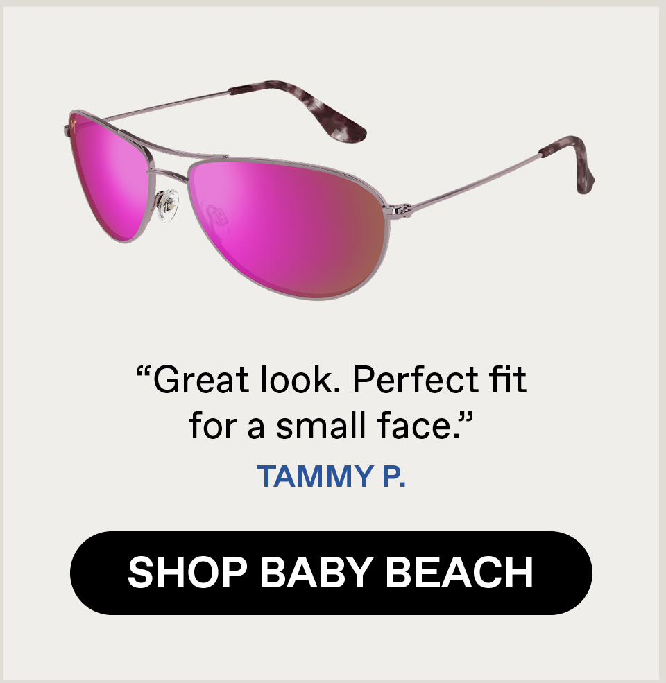 "Great Look. Perfect fit for a small face." Tammy P. Shop Baby Beach
