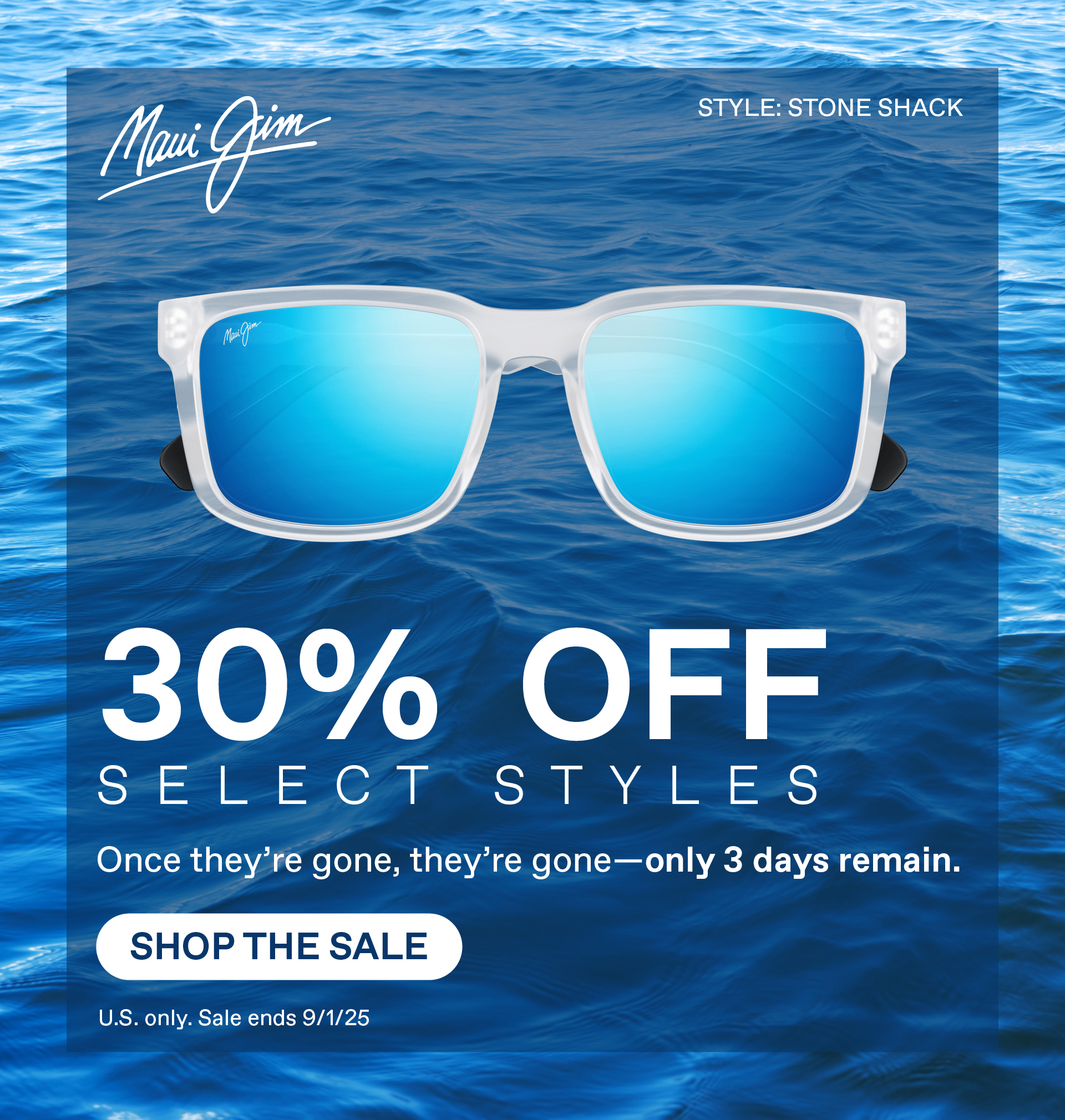 Maui Jim - 30% Off -Select Styles- Once they're gone, they're gone - only 3 days remain. Shop the Sale - Style shown Stone Shack - US Only. Sale ends 9/1/25