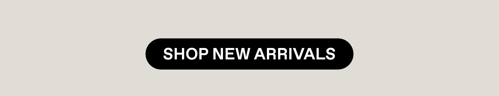 SHOP NEW ARRIVALS