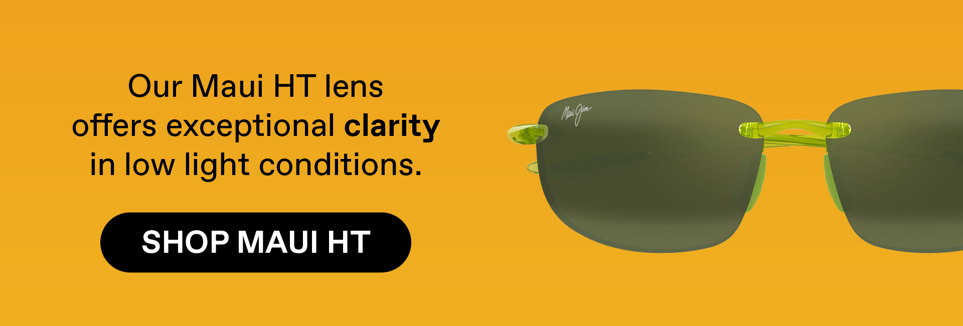 Our Maui HT lens offers exceptional clarity in low light conditions. Shop Maui HT