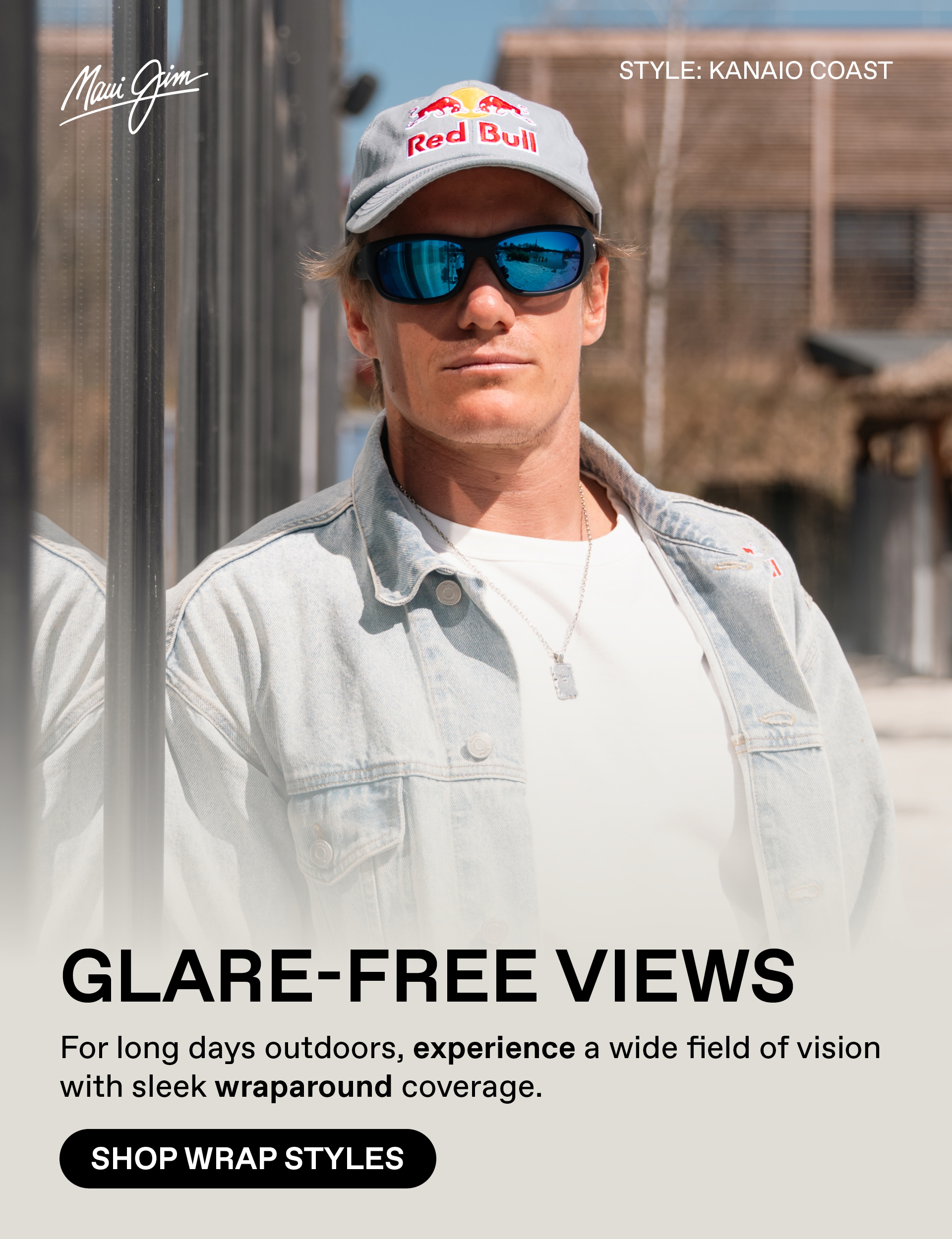 Maui Jim -Glare-Free Views - For long days ourdoors, experience a wide field of vision with sleek wraparound coverage. Shop Wrap Styles