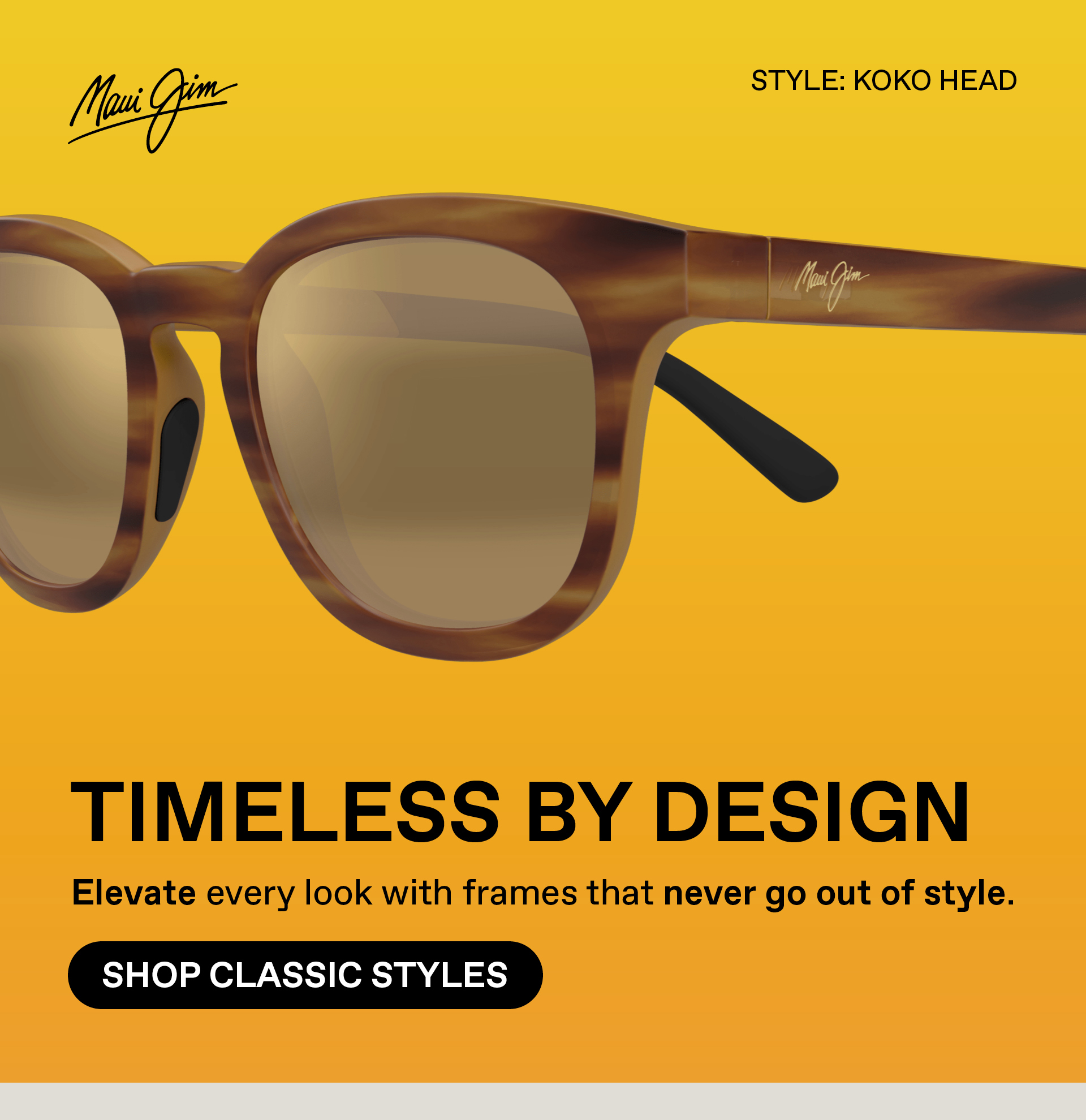 Maui Jim -Timeless by design. Elevate every look with frames that never go out of style. Shop Classic Styles