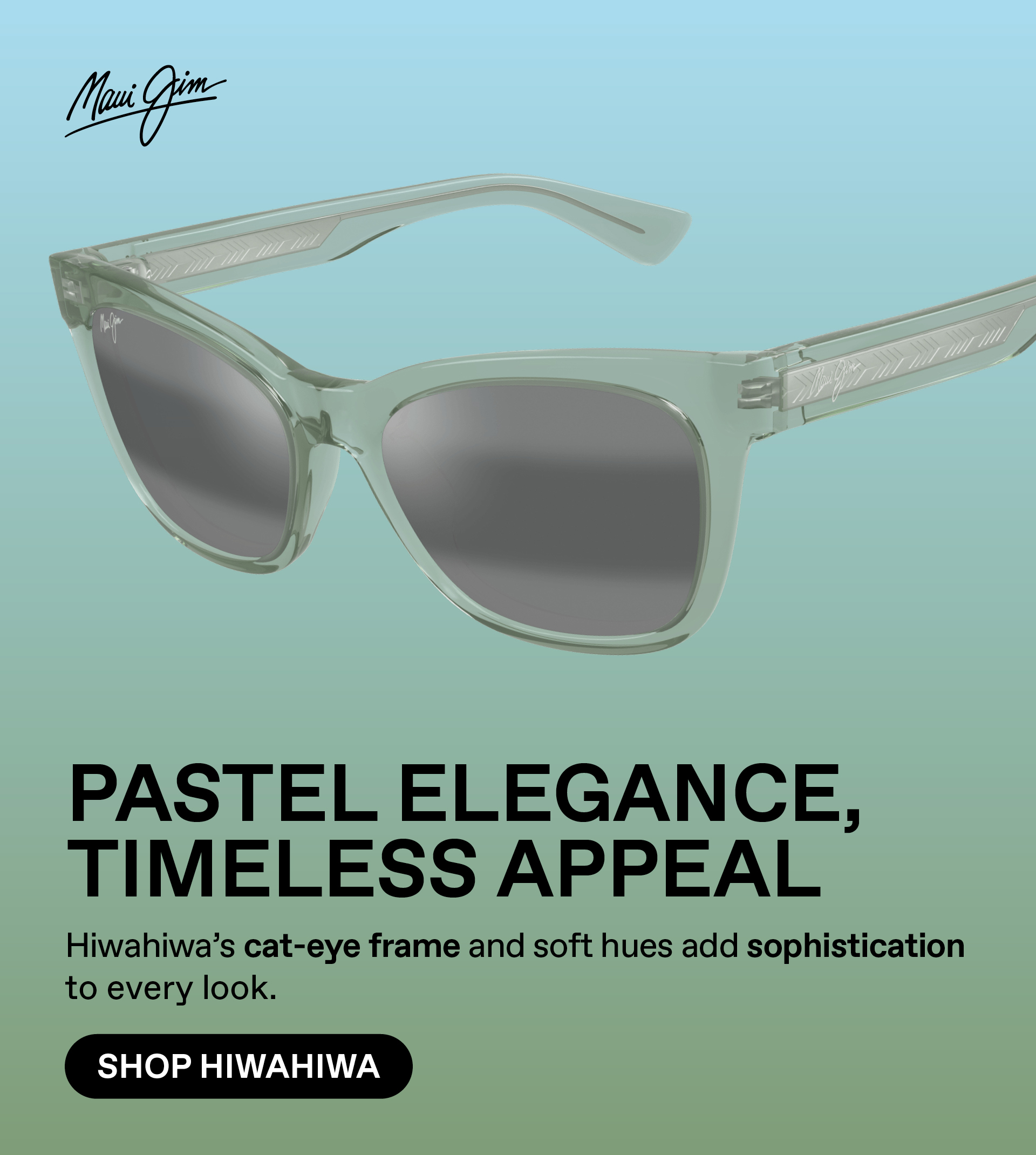 Maui Jim -Pastel Elegance, Timeless Appeal. Hiwahiwa's cat-eye frame and soft hues add sophistication to every look. Shop Hiwahiwa
