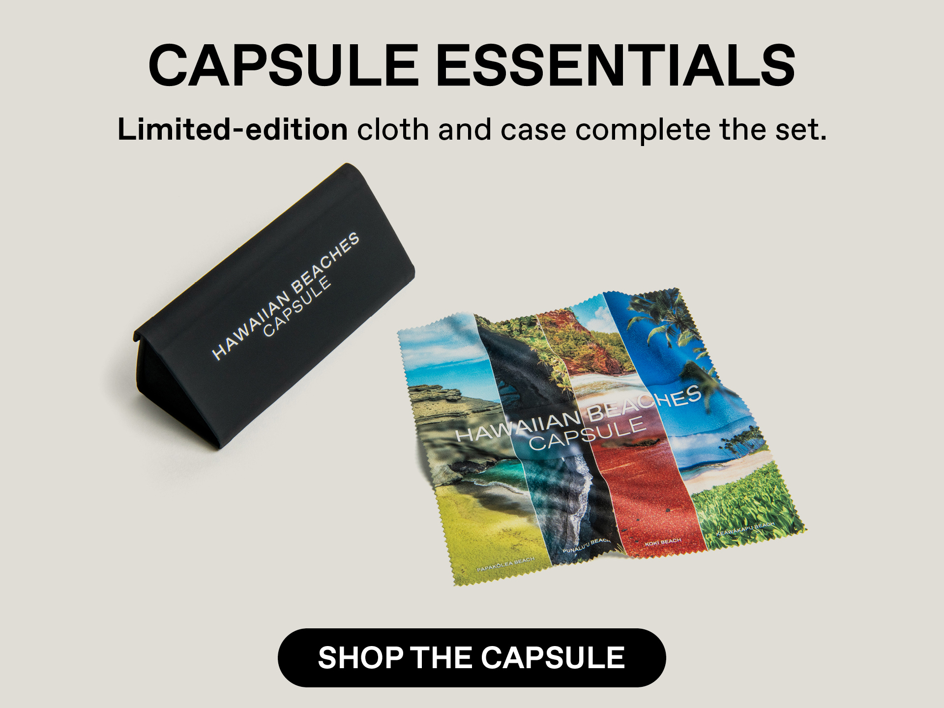 CAPSULE ESSENTIALS - Limited- edition cloth and case complete the set. Shop the Capsule.