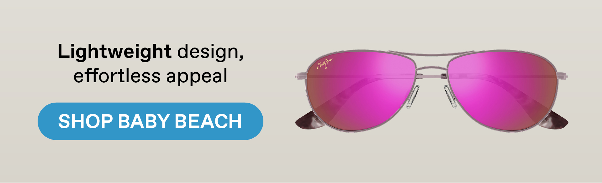 Lightweight design, effortless appeal. Shop Baby Beach