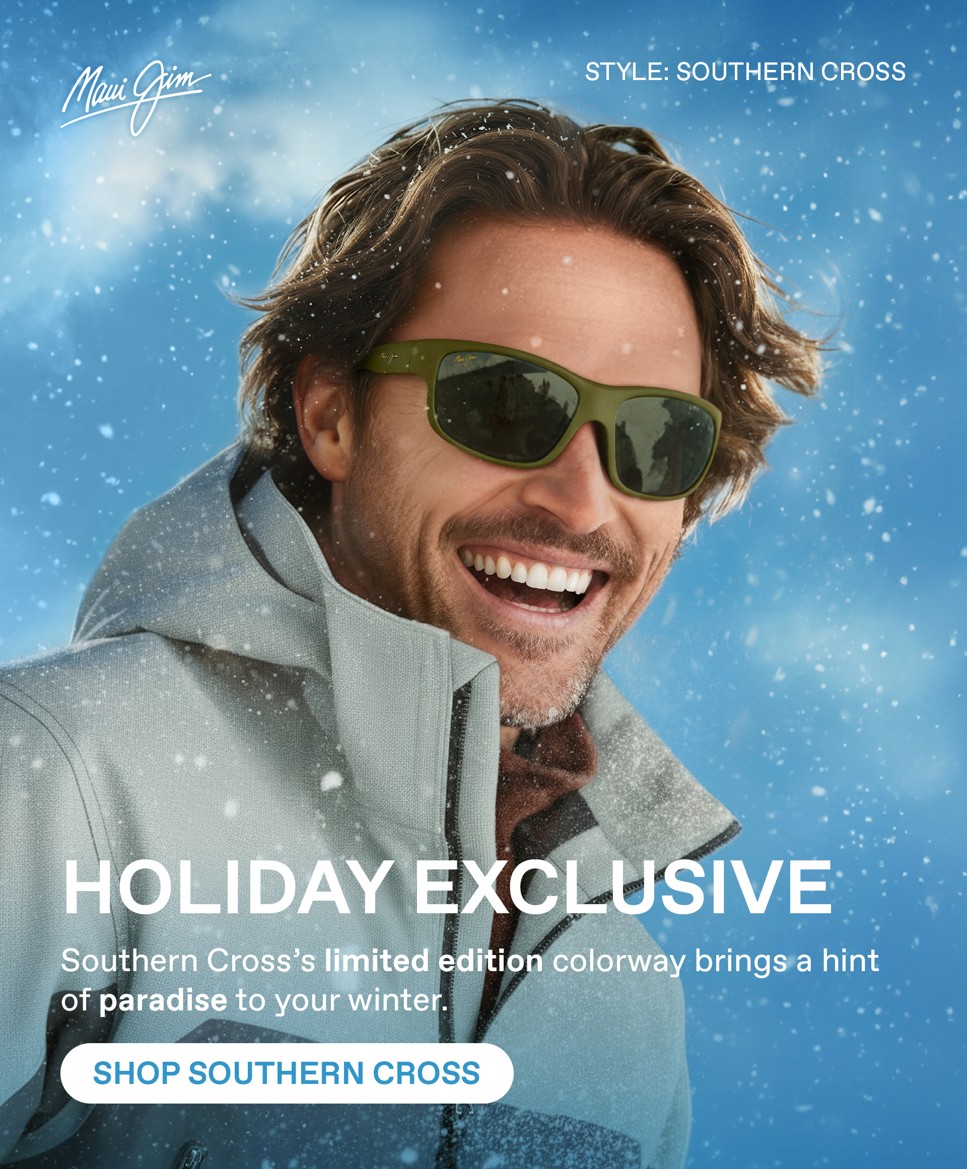 Maui Jim - Holiday Exclusive  - Southern Cross's limited edition colorway brings a hint of paradise to your winter. Shop Southern Crossy. This limited edition release brings color and comfort to cooler days. Shop Peahi