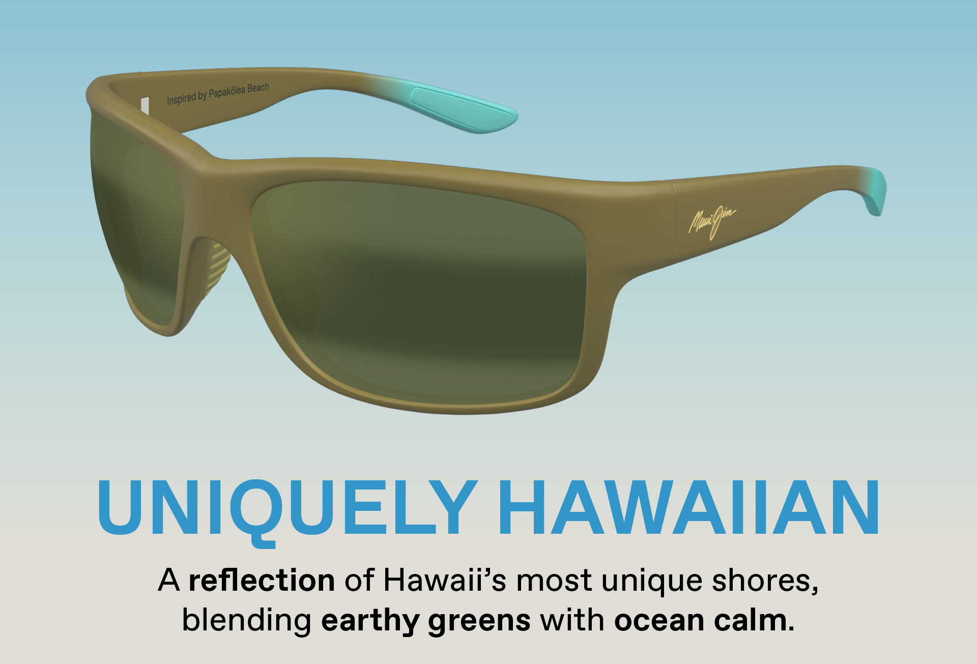 Uniquely Hawaiian - A reflection of Hawaii's most unique shores, blending earthy greens with ocean calm.
