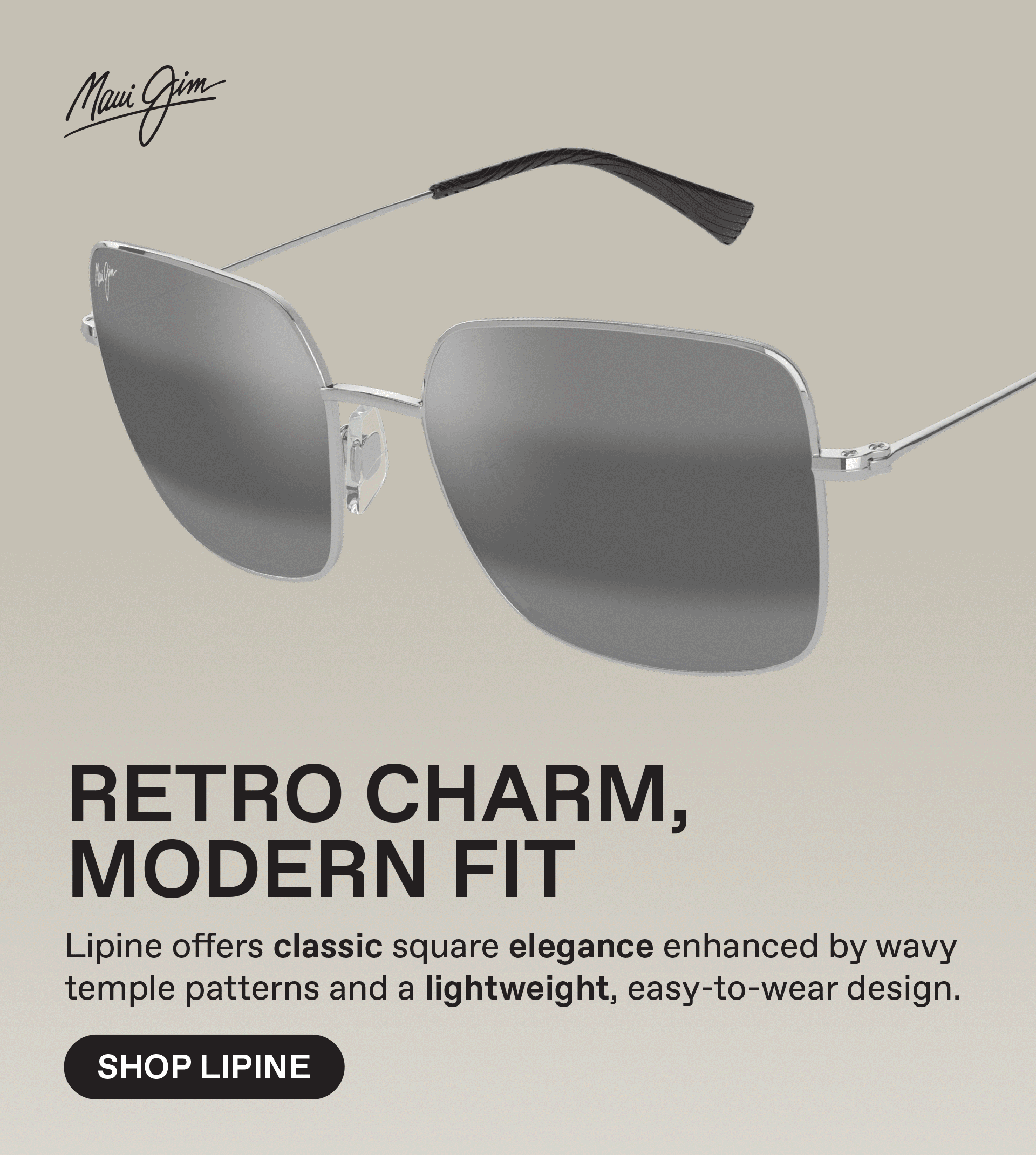 Maui Jim -Retro Charm, Modern Fit - Lipine offers classic square elegance enhanced by wavy temple patterns and a lightweight, easy to wear design. Shop Lipine.