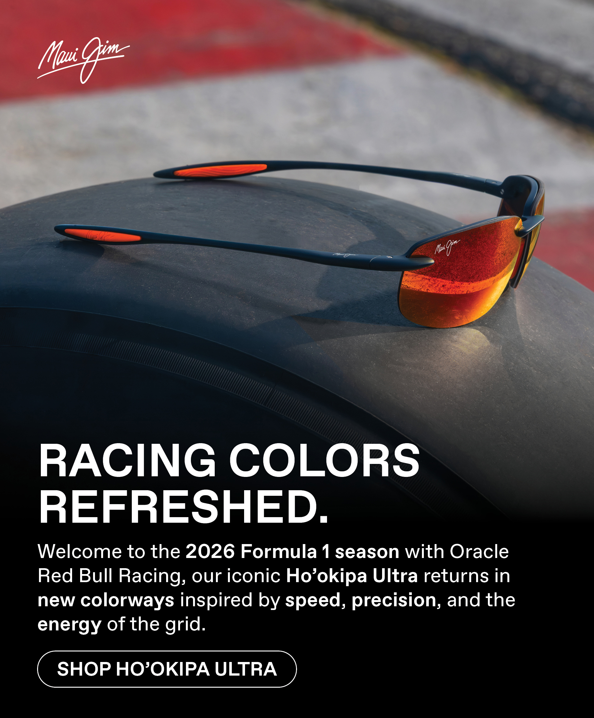 Maui Jim -Racing Colors, Refreshed. Welcome to the 2026 Formula 1 season with Oracle Red Bull Racing, our iconic Ho'okipa Ultra returns in new colorways inspired by speed, precision, and the energy of the grid. Shop Hookipa Ultra