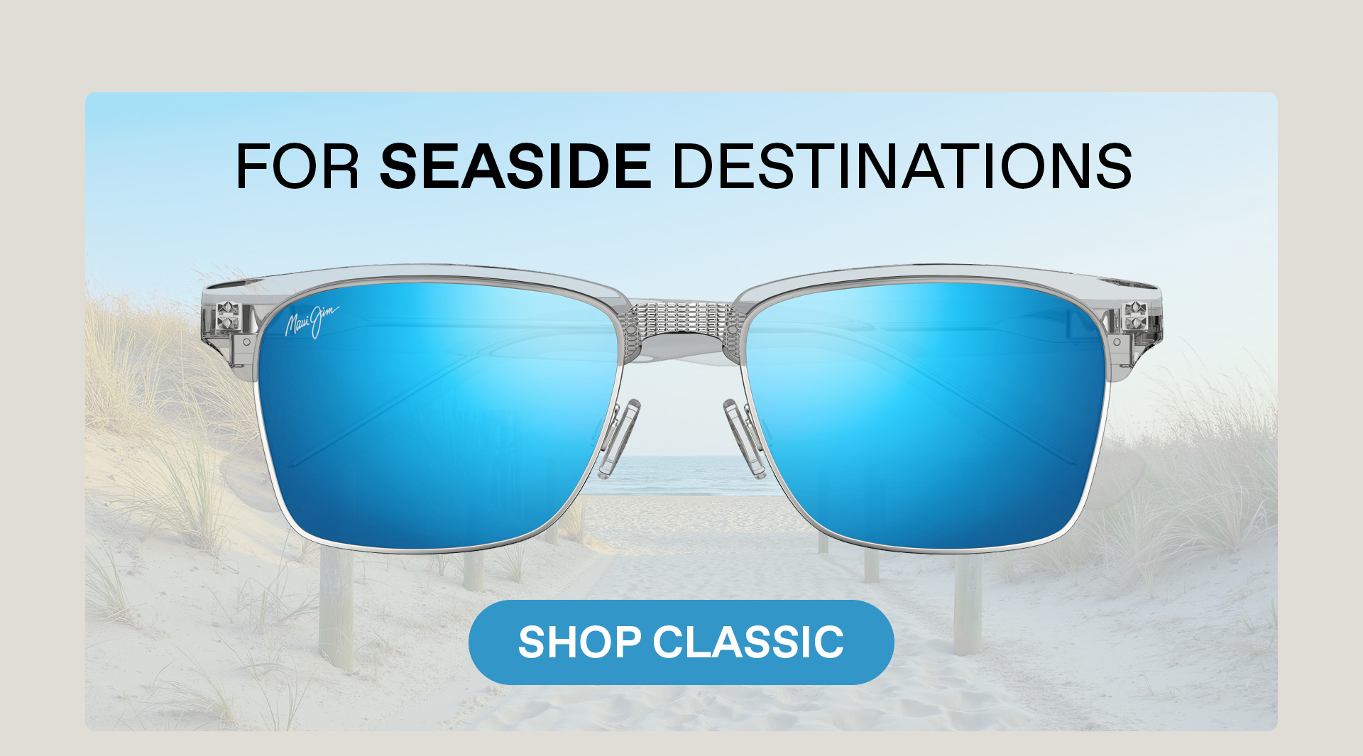 FOR SEASIDE DESTINATIONS - SHOP CLASSIC