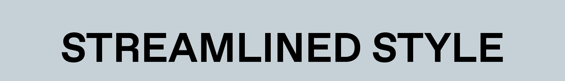 STREAMLINED STYLE