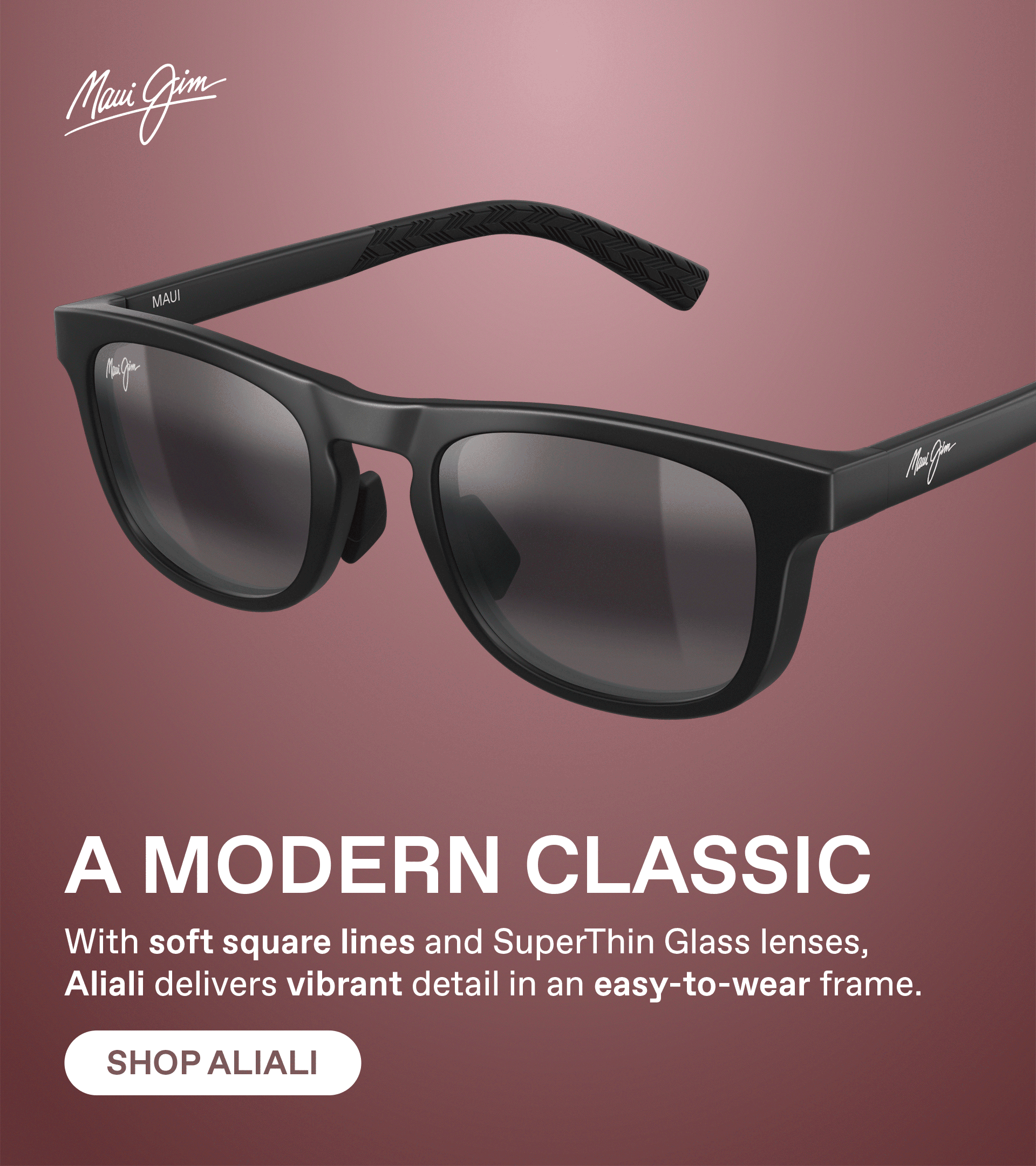 Maui Jim - A Modern Classic: With soft square lines and superthin glass lenses, Aliali delivers vibrant detail in an easy to wear frame. Shop Aliali