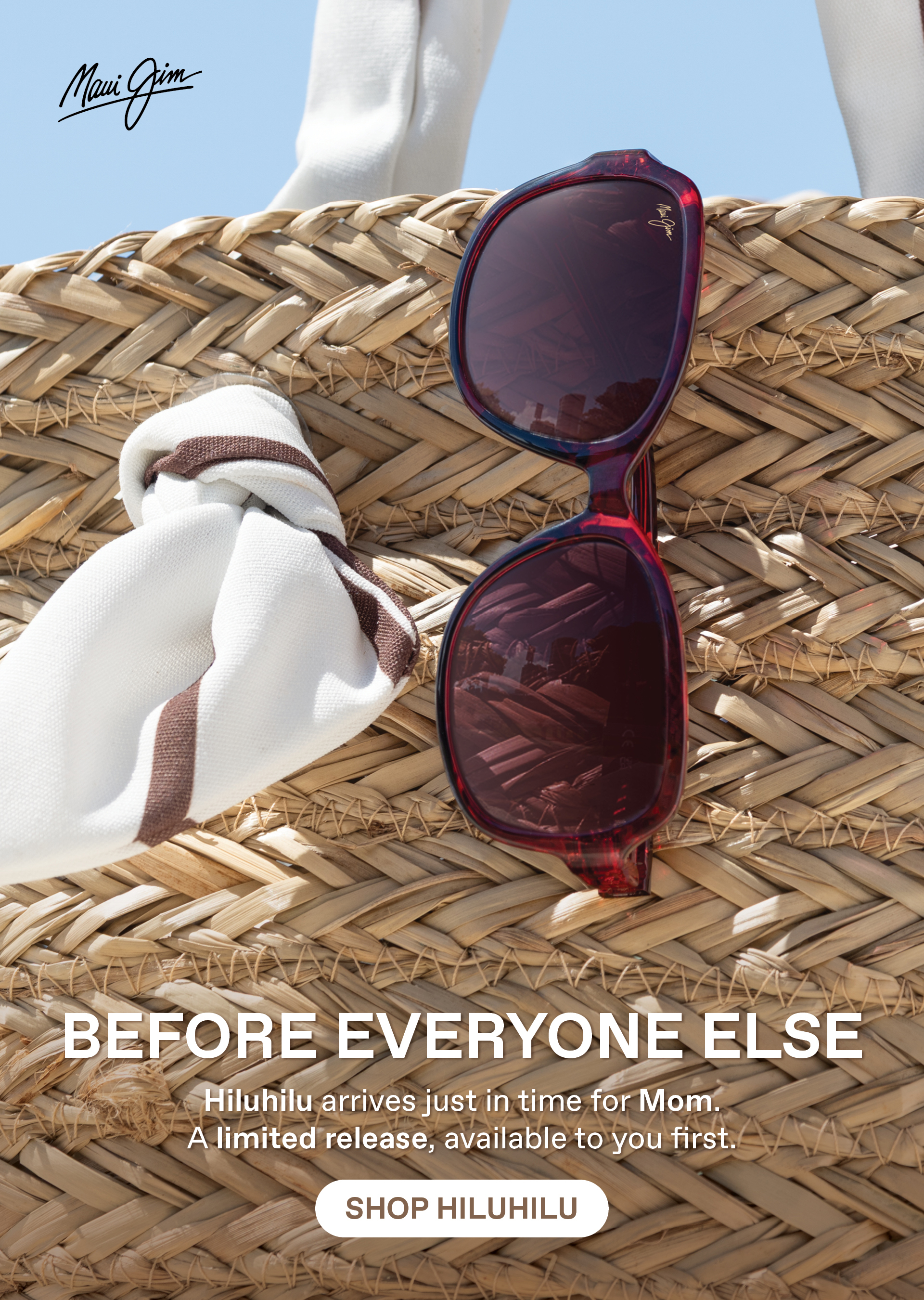 Maui Jim: Before Everyone Else - Hiluhuli arrives just in time for Mom. A limited release, available to you first. Shop Hiluhilu