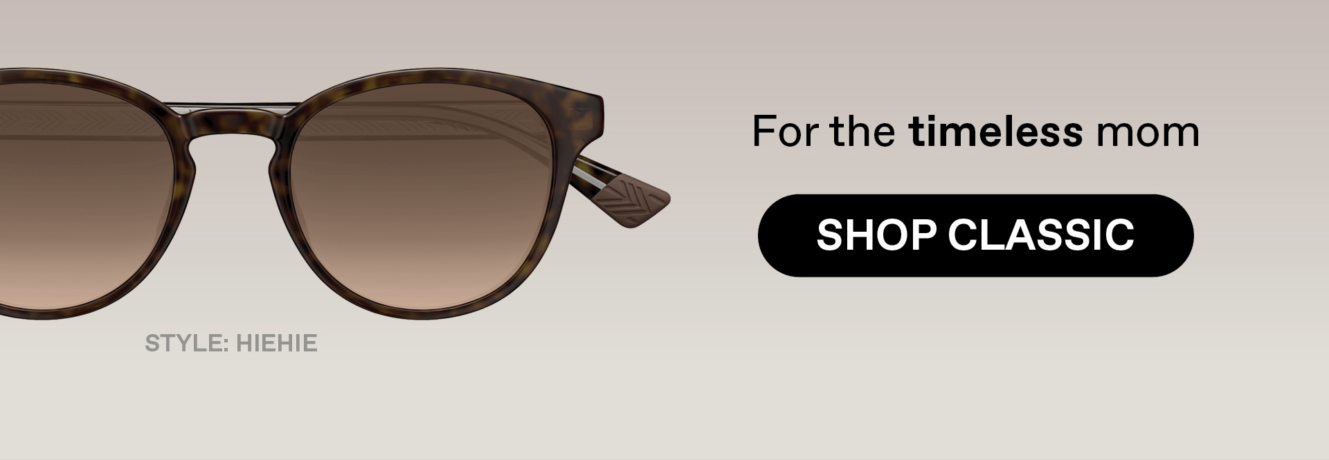 For the timeless mom - Shop Classic - Style Shown Hiehie
