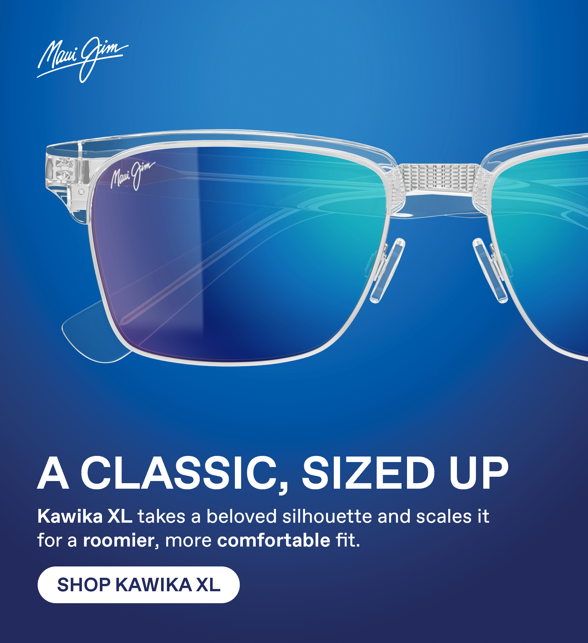 Maui Jim: A CLASSIC, SIZED UP. Kawika XL takes a beloved silhouette and scales it for a rooming, more comfortable fit. Shop Kawika XL