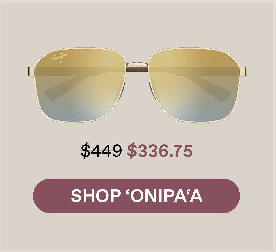 Shop 'Onipa'a. Was $449 / Now $336.75