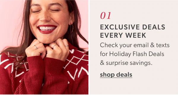 01. Exclusive deals every week. Check your email & texts for Holiday Flash Deals & surprise savings. Shop deals. Model wearing maurices clothing.