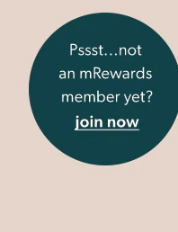 Pssst...not an mRewards member yet? Join now.