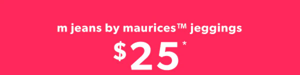 m jeans by maurices™ jeggings $25*.