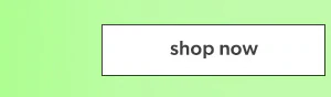 Shop now.