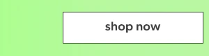 Shop now.