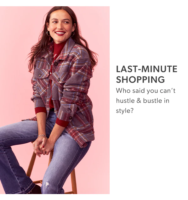 Last-minute shopping. Who said you can't hustle & bustle in style?
