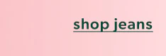 Shop jeans.