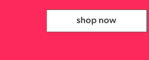 Shop now.