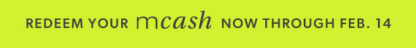 Redeem your mcash now through Feb. 14.