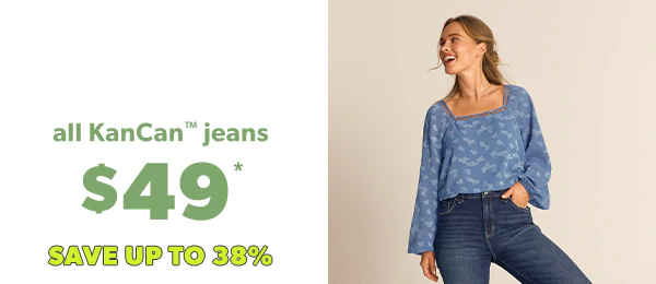 All KanCan™ jeans $49*. Save up to 38%.
