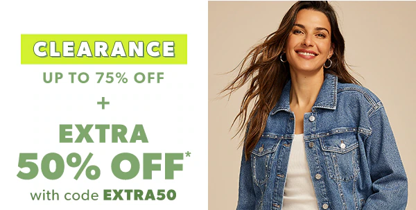 Clearance. Up to 75% off + extra 50% off* with code EXTRA50.