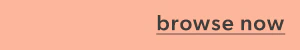 Browse now.