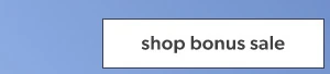 Shop bonus sale.