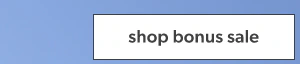Shop bonus sale.