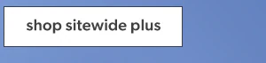 Shop sitewide plus.