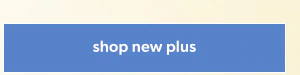 Shop new plus.