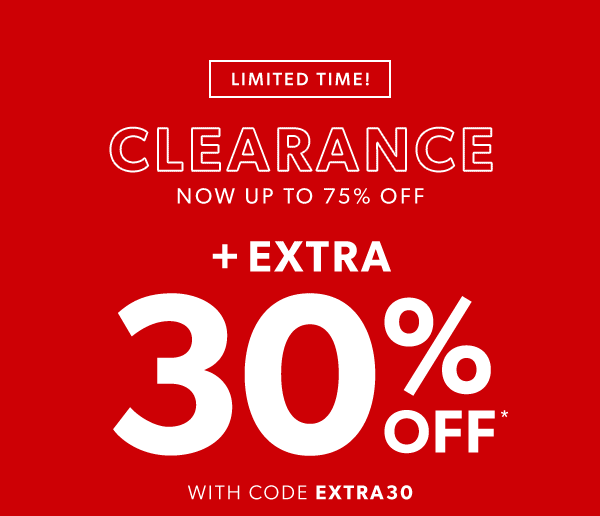 Limited time! Clearance now up to 75% off + extra 30% off* with code EXTRA30.