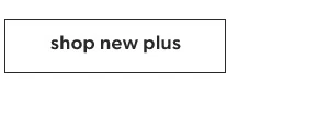 Shop new plus.