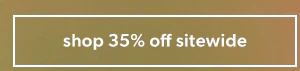 Shop 35% off sitewide.