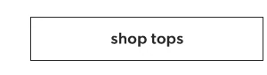 Shop tops.