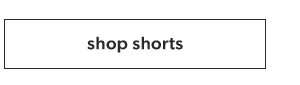 Shop shorts.