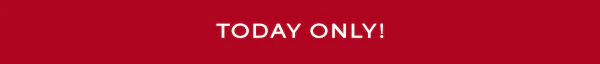 Today only!
