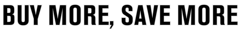 BUY MORE, SAVE MORE