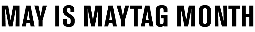 May is maytag month
