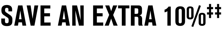 SAVE AN EXTRA 10%‡‡