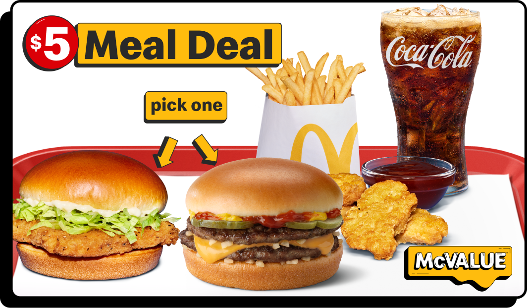 $5 Meal Deal with McValue. Pick one. McChicken or McDouble.